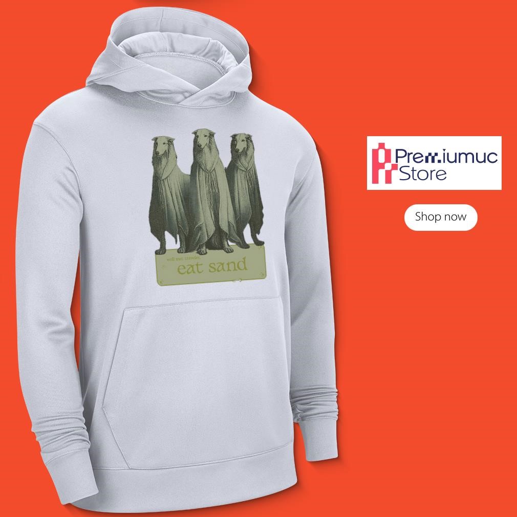 Well met traveler eat sand Borzoi dog shirt, hoodie and long